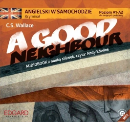 audiobook Angielski w samochodzie. A Good Neighbour - C.S. Wallace