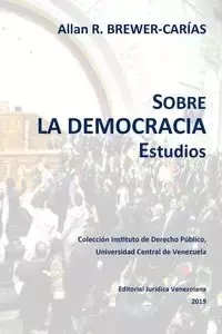 SOBRE LA DEMOCRACIA. Estudios - Allan R. BREWER-CARIAS