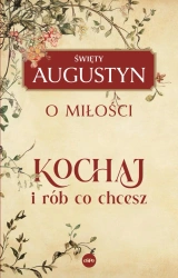 Kochaj i rób, co chcesz - Augustyn Święty