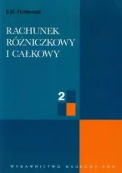 Rachunek rózniczkowy i całkowy T.2 - G. M. Fichtenholz