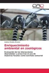 Enriquecimiento ambiental en zoológicos - Andrea Peralta Álvarez