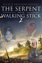 The Serpent and the Walking Stick 2 - Lucille Delgado Bridges