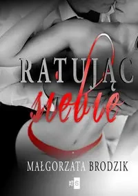 Ratując siebie - Małgorzata Brodzik