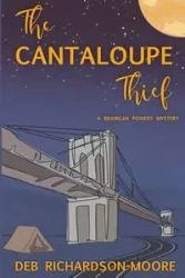 The Cantaloupe Thief - Deb Richardson-Moore