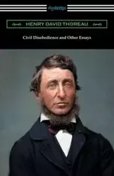 Civil Disobedience and Other Essays - Henry David Thoreau