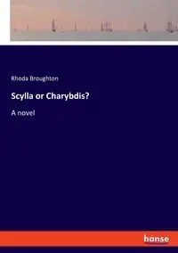 Scylla or Charybdis? - Rhoda Broughton