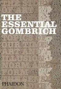 The Essential Gombrich - Richard Woodfield