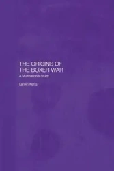 The Origins of the Boxer War - Xiang Lanxin