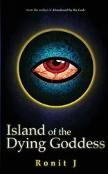 Island of the Dying Goddess - J Ronit