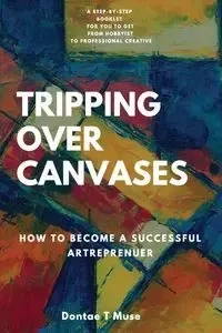 Tripping Over Canvases - Muse Dontae T