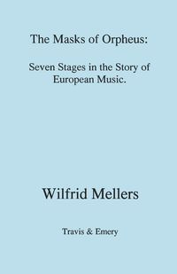 The Masks of Orpheus - Mellers Wilfrid