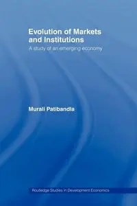 Evolution of Markets and Institutions - Patibandla Murali