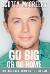 Go Big or Go Home - Scotty McCreery