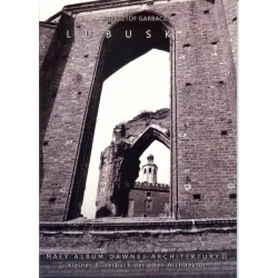 Lubuskie. Mały album dawnej archiektury t.2 - KRZYSZTOF GARBACZ