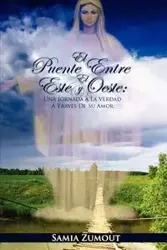 EL PUENTE ENTRE EL ESTE Y EL OESTE - Mary Zumout Samia