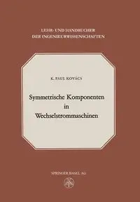 Symmetrische Komponenten in Wechselstrommaschinen - Kovacs K.P.