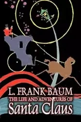 The Life and Adventures of Santa Claus by L. Frank Baum, Fantasy - Frank Baum L.
