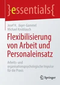 Flexibilisierung von Arbeit und Personaleinsatz - Josef H. Jäger-Gammel