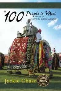 "100 People to Meet Before You Die" Travel to Exotic Cultures - Chase Jackie