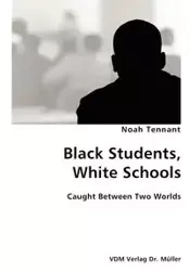 Black Students, White Schools- Caught Between Two Worlds - Noah Tennant