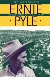 Ernie Pyle in the American Southwest - Richard Melzer