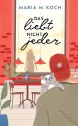 Das liebt nicht jeder - Maria M. Koch