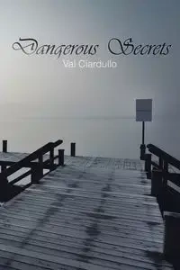 Dangerous Secrets - Val Ciardullo
