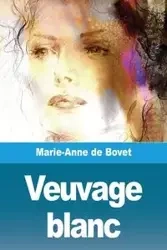 Veuvage blanc - de Bovet Marie-Anne