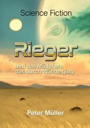 Rieger und das Mädchen, das durch Wände ging. - Peter Müller