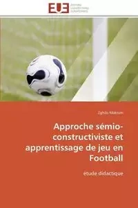 Approche sémio-constructiviste et apprentissage de jeu en football - MAKRAM-Z