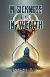 In Sickness and in Wealth - Phoebe Neve