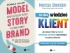 Co chce wiedzieć klient? + Model Story Brand - Donald Miller, Monika Malcherek