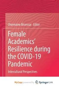 Female Academics' Resilience during the COVID-19 Pandemic - Bissessar Charmaine