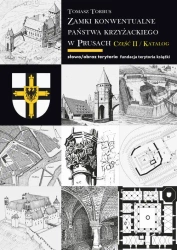 eBook Zamki konwentualne państwa krzyżackiego w Prusach. Część II. Katalog - Tomasz Torbus mobi epub