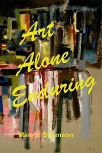 Art Alone Enduring - Mary Steenson H