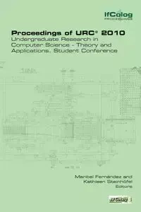 Proceedings of Urc* 2010. Undergraduate Research in Computer Science - Theory and Applications. Student Conference