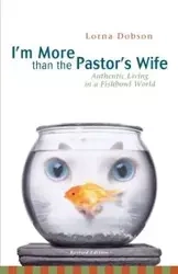 I'm More Than the Pastor's Wife - Lorna Dobson
