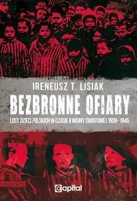 Bezbronne ofiary - Ireneusz T. Lisiak