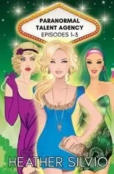 Paranormal Talent Agency Episodes 1-3 - Heather Silvio