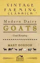 Modern Dairy Goats - Goat Keeping - Gordon Mary