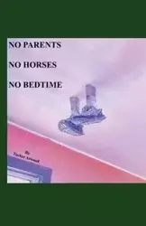 No Parents No Horses No Bedtime - Atwood Tucker