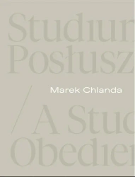 Marek Chlanda. Studium posłuszeństwa - Magdalena Kownacka, Anna Saciuk-Gąsowska, Piotr G