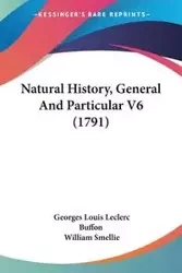 Natural History, General And Particular V6 (1791) - Louis Buffon Georges Leclerc