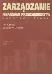 Zarządzanie finansami przedsiębiorstw - Jan Czekaj, Zbigniew Dresler