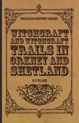 Witchcraft and Witchcraft Trials in Orkney and Shetland (Folklore History Series) - Black G. F.