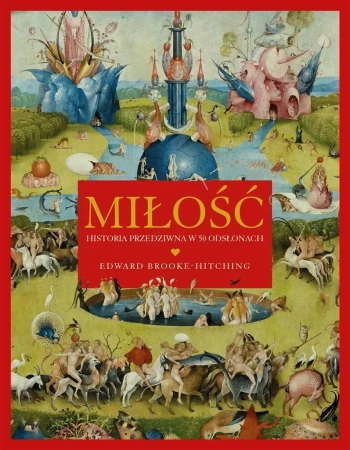 Miłość. Historia przedziwna w 50 odsłonach - Edward Brooke-Hitching, Janusz Szczepański