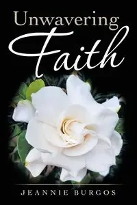 Unwavering Faith - Jeannie Burgos