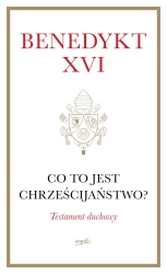 Co to jest chrześcijaństwo? (miękka oprawa) - Benedykt XVI
