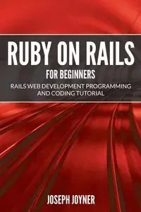 Ruby on Rails For Beginners - Joseph Joyner