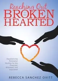Reaching Out to the Brokenhearted - Rebecca Ovitt S